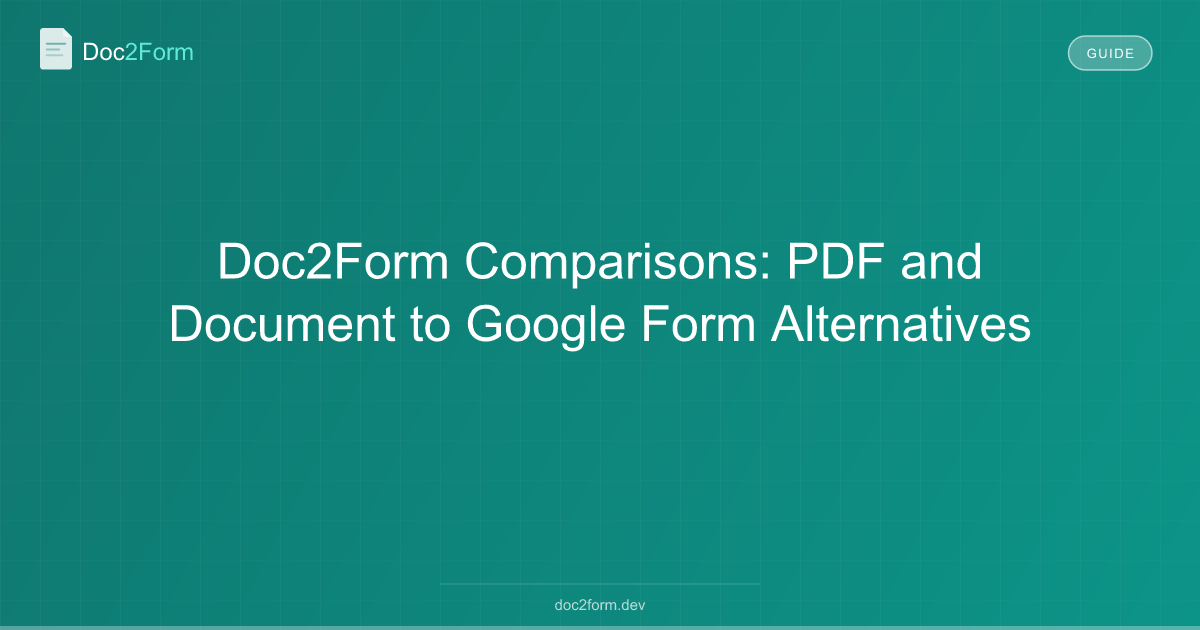Doc2Form Comparisons: PDF and Document to Google Form Alternatives