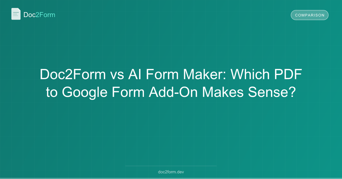 Doc2Form vs AI Form Maker: Which PDF to Google Form Add-On Makes Sense?