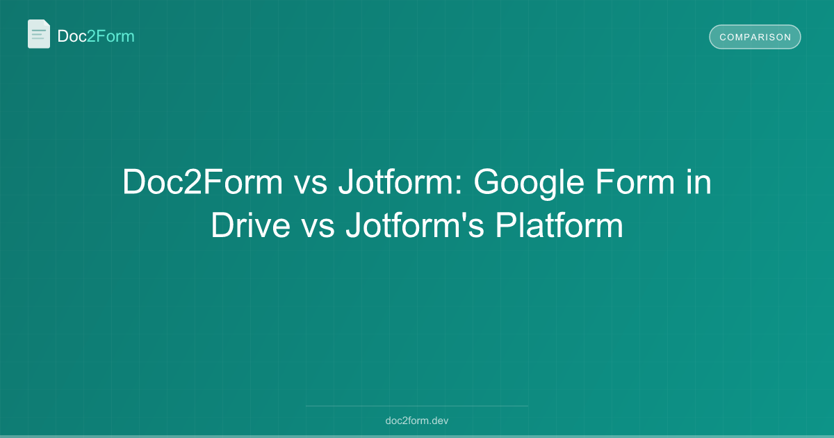 Doc2Form vs Jotform: Google Form in Drive vs Jotform's Platform