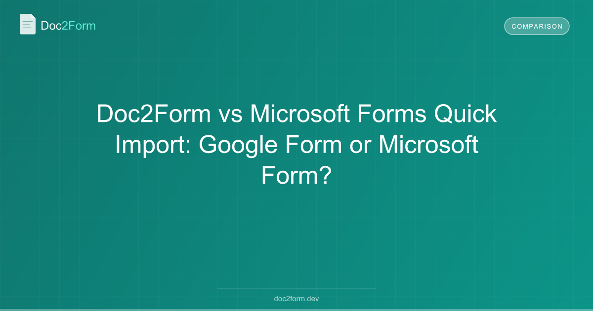 Doc2Form vs Microsoft Forms Quick Import: Google Form or Microsoft Form?