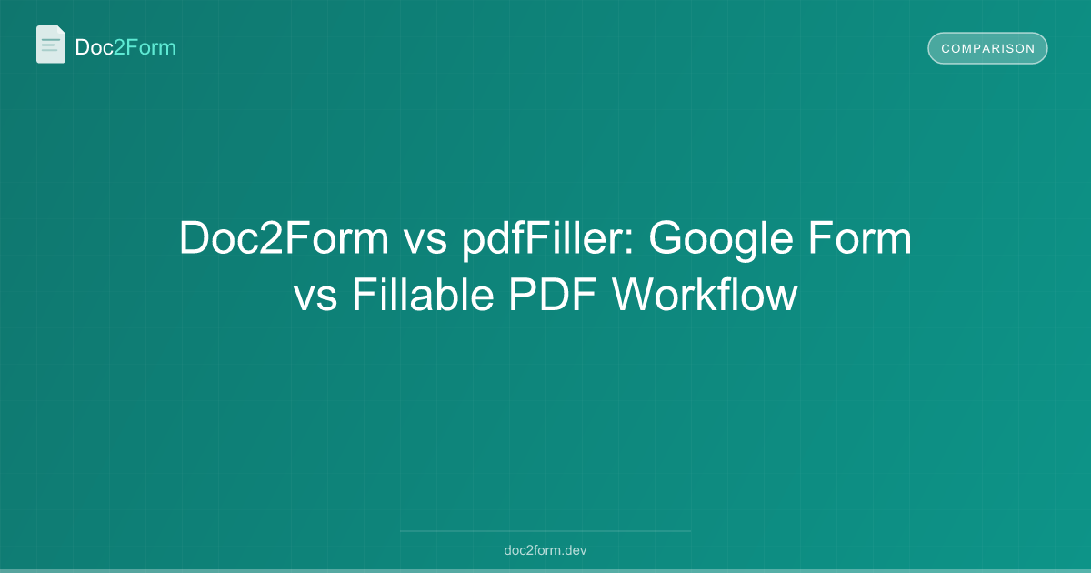 Doc2Form vs pdfFiller: Google Form vs Fillable PDF Workflow