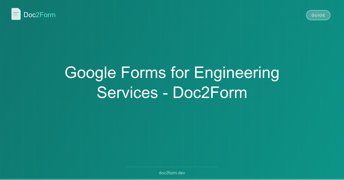 Google Forms for Engineering Services - Doc2Form