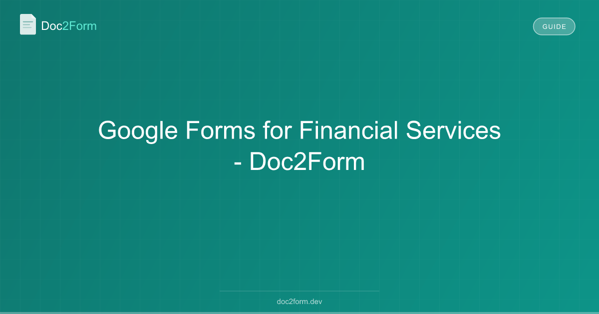 Google Forms for Financial Services - Doc2Form