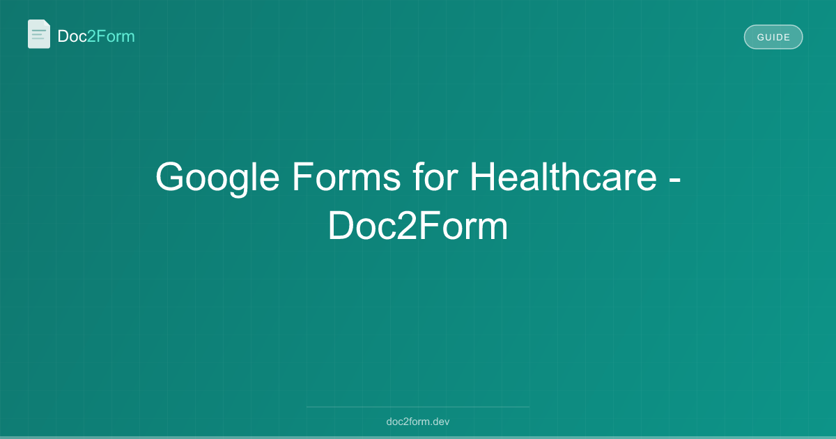 Google Forms for Healthcare - Doc2Form