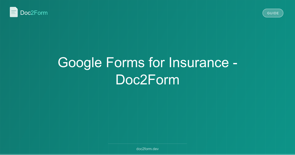 Google Forms for Insurance - Doc2Form