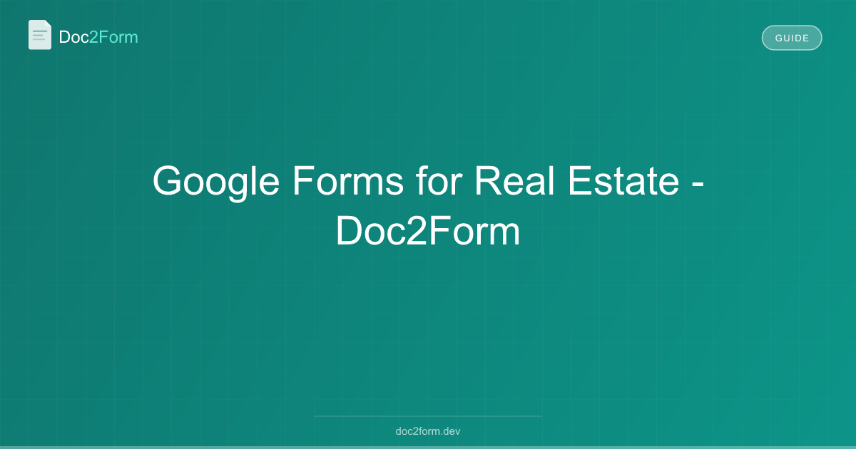 Google Forms for Real Estate - Doc2Form