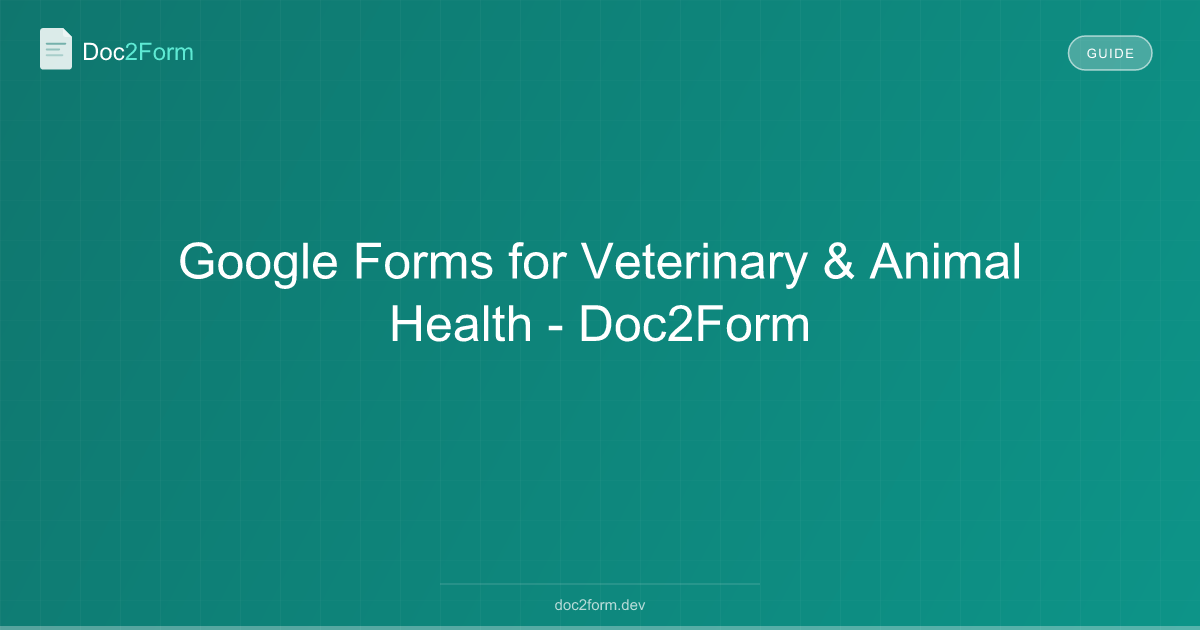 Google Forms for Veterinary & Animal Health - Doc2Form