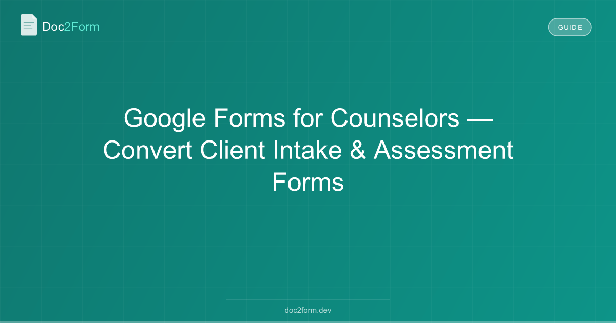 Google Forms for Counselors - Convert Client Intake & Assessment Forms