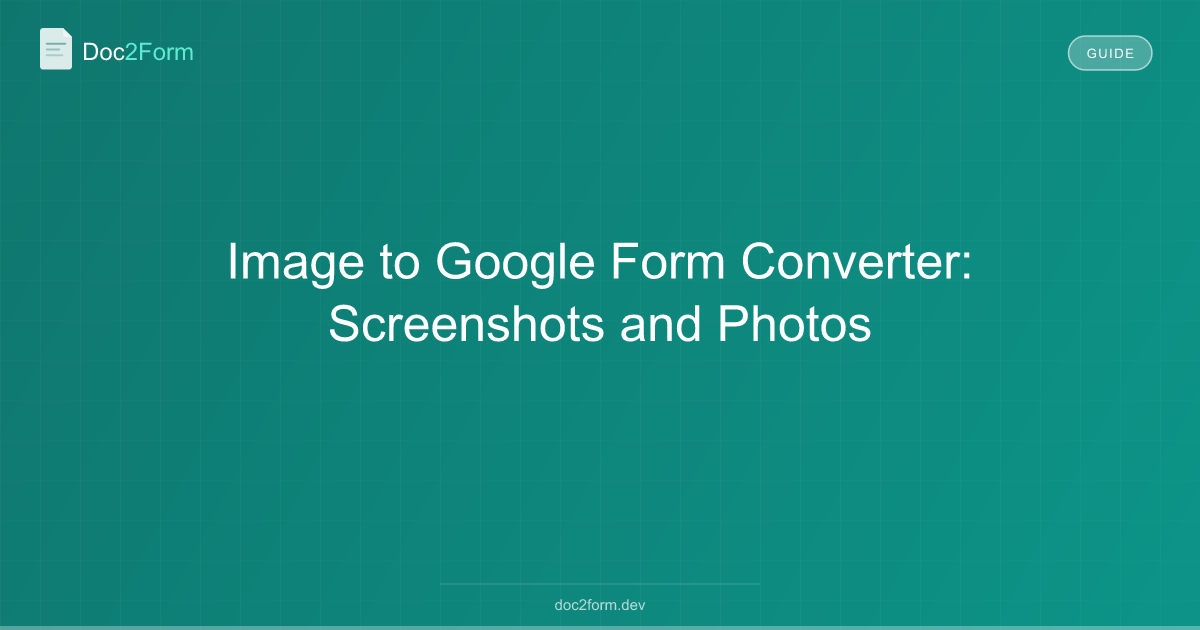 Image to Google Form Converter: Screenshots and Photos