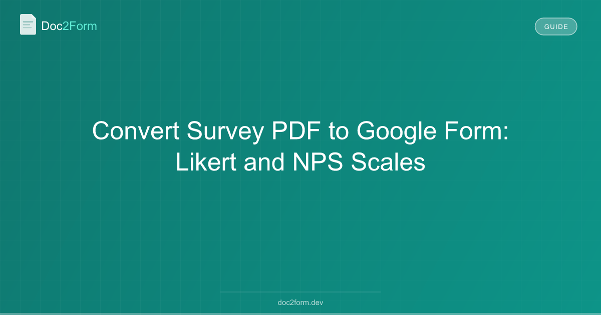 Convert Survey PDF to Google Form: Likert and NPS Scales